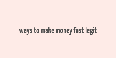 ways to make money fast legit