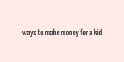 ways to make money for a kid