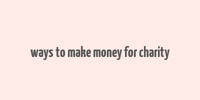 ways to make money for charity