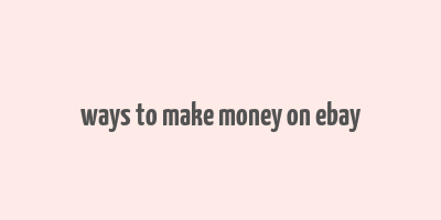 ways to make money on ebay