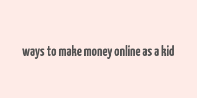 ways to make money online as a kid