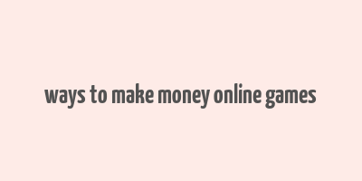 ways to make money online games