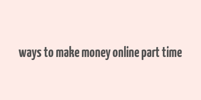 ways to make money online part time