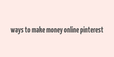 ways to make money online pinterest