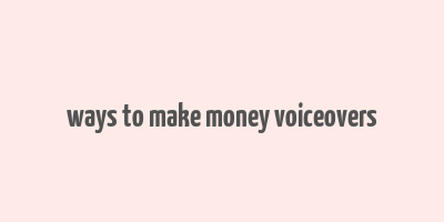 ways to make money voiceovers