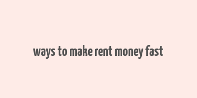 ways to make rent money fast