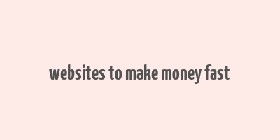 websites to make money fast