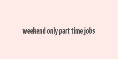 weekend only part time jobs