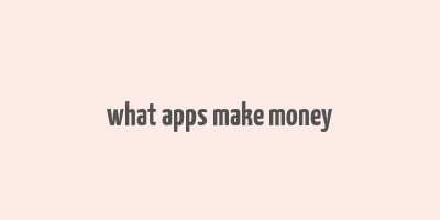 what apps make money