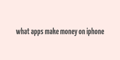 what apps make money on iphone