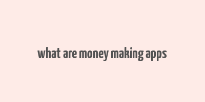 what are money making apps