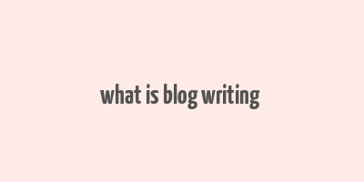 what is blog writing & make money