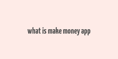 what is make money app