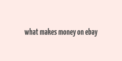 what makes money on ebay