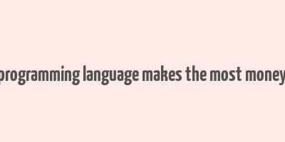 what programming language makes the most money 2017