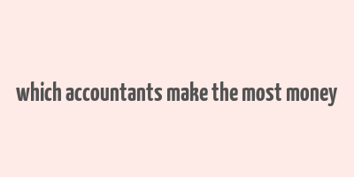 which accountants make the most money