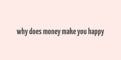 why does money make you happy