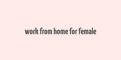 work from home for female