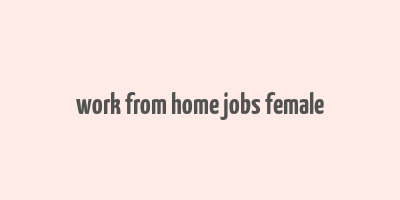 work from home jobs female