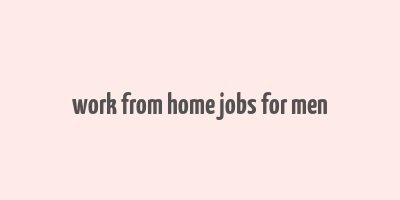 work from home jobs for men