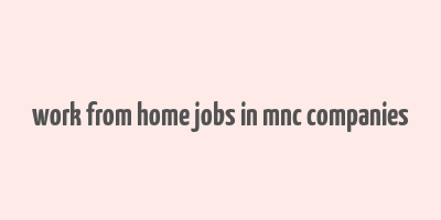 work from home jobs in mnc companies