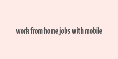 work from home jobs with mobile