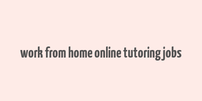 work from home online tutoring jobs