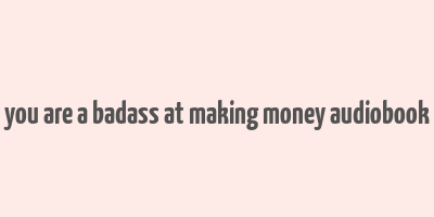 you are a badass at making money audiobook