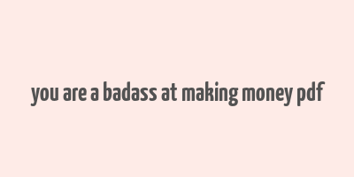 you are a badass at making money pdf