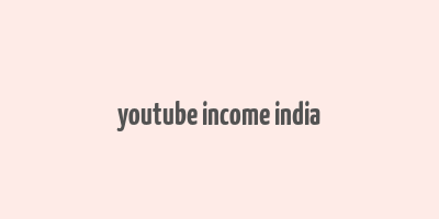 youtube income india