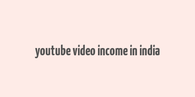 youtube video income in india