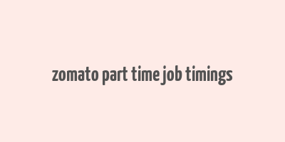 zomato part time job timings