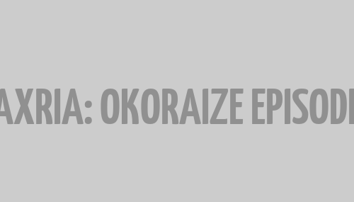 AXRIA: OKORAIZE EPISODE