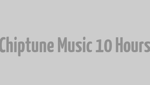 Chiptune Music 10 Hours