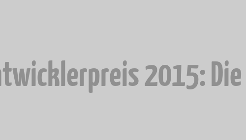 Deutscher Entwicklerpreis 2015: Die Nominierten