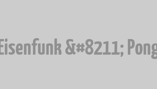 Eisenfunk – Pong