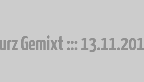 Kurz Gemixt ::: 13.11.2015