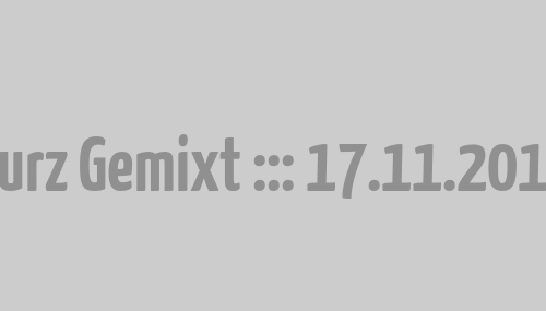 Kurz Gemixt ::: 17.11.2012