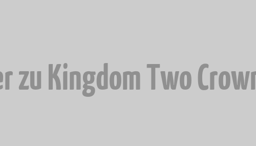 Launch-Trailer zu Kingdom Two Crowns erschienen