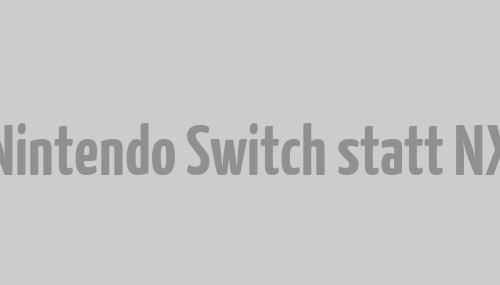 Nintendo Switch statt NX