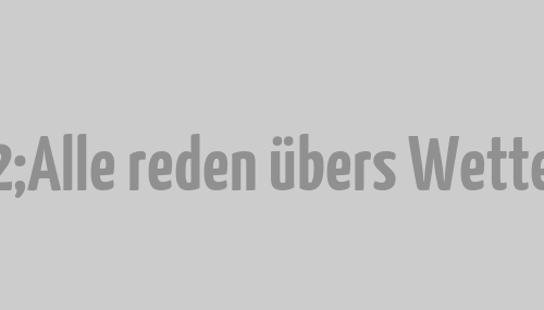 TV-Änderung: „Alle reden übers Wetter“ verschoben