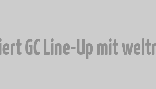 Toplitz Productions präsentiert GC Line-Up mit weltmeisterlicher Unterstützung