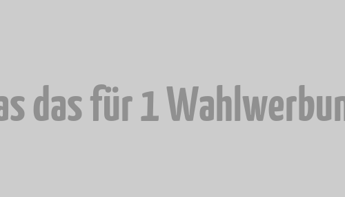 Was das für 1 Wahlwerbung?