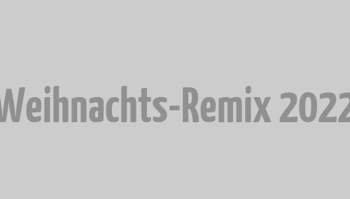 Weihnachts-Remix 2022