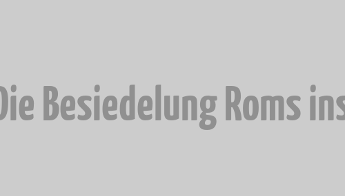 When in Rome – Die Besiedelung Roms ins antike Imperium