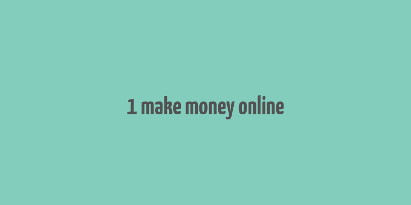 1 make money online