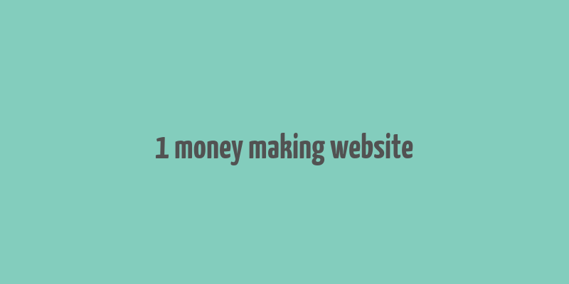 1 money making website