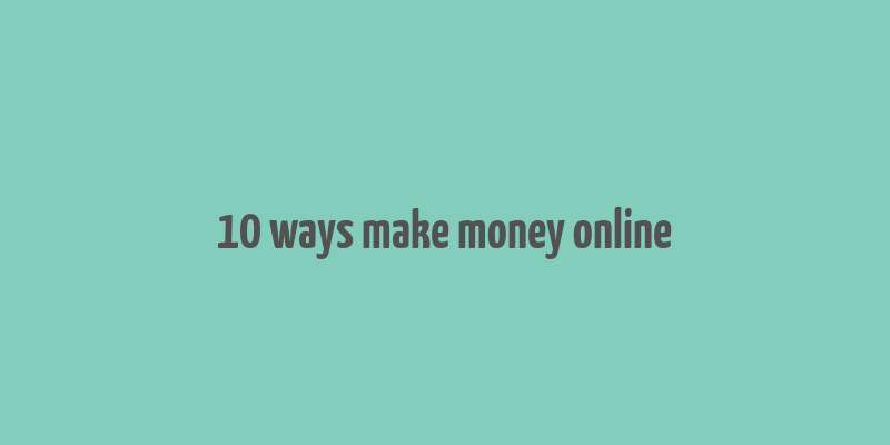 10 ways make money online