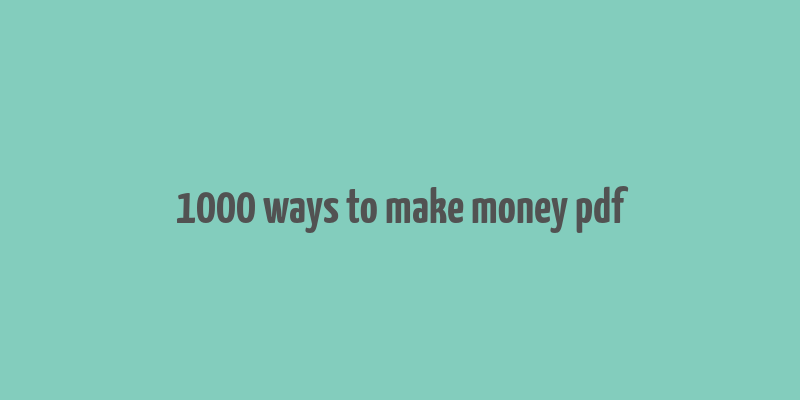 1000 ways to make money pdf