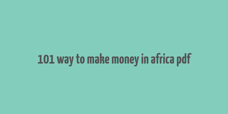 101 way to make money in africa pdf